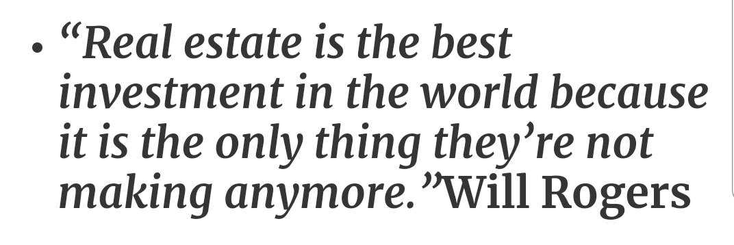 Real Estate is the best investment in the world, because it ...